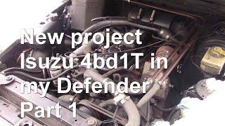 New project : Isuzu 4bd1T in my Defender Part 1