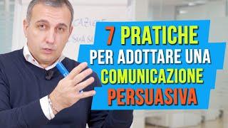 Comunicazione persuasiva: 7 cose pratiche da usare per adottare una comunicazione persuasiva!