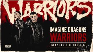 Imagine Dragons - Warriors (Gunz For Hire bootleg)