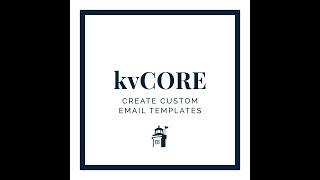 kvCORE Tutorial: Create Custom Email Templates