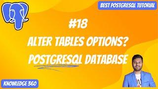 ALTER TABLE Options For PostgreSQL Database | Modifying Tables || Best PostgreSQL Tutorial Video #18