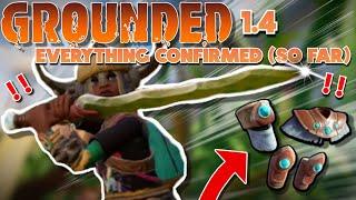 Grounded 1.4 Everything CONFIRMED! (so far)