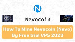 How To Mine Nevocoin (Nevo) By Free Trial VPS In 2023