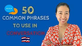 50 Common Thai Phrases to Use in Conversation (PART 2)