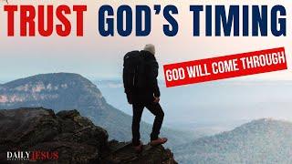 When You Trust God's Timing, God Will Come Through For You (Christian Motivation)