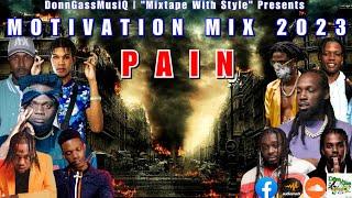 Dancehall Motivation Mix 2023 | PAIN - Mavado, Jay-A, Dexta Daps, Valiant, Yaksta & More