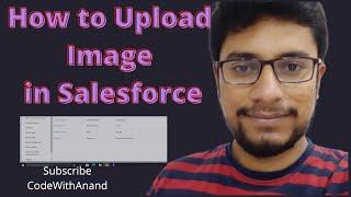 How to upload Image in Salesforce | Episode- 12 | Salesforce PD1 | CodeWithAnand #Salesforce #pd1