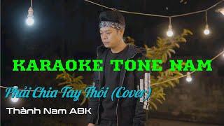 PHẢI CHIA TAY THÔI - [Karaoke Beat Chuẩn nhất] Tuấn Hưng | Thành Nam ABK