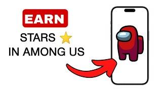 How To Earn Stars in Among US - 2024 (Quick And Easy)