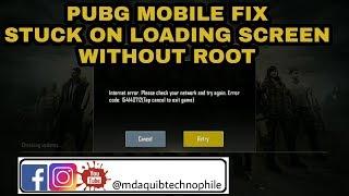 PUBG MOBILE FIX STUCK LOADING SCREEN WITHOUT ROOT