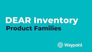 DEAR Inventory - Product Families - [Waypoint]