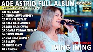 IMING IMING - CINTA SALAKI BATUR RINDU SALAKI BATUR HAHA HEHE - ADE ASTRID FULL ALBUM BAJIDOR