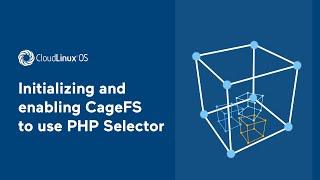 Initializing and enabling CageFS to use PHP Selector