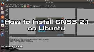 How to Install GNS3 2.1 on Ubuntu | SYSNETTECH Solutions