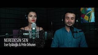 “NEREDESİN SEN?” Pelin Orhuner & Eser Eyüpoğlu