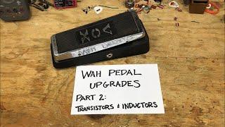 Eric Tessmer - Wah Pedal Upgrades - Pt. 2: Transistors & Inductors