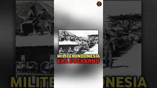 KEKUATAN MILITER INDONESIA PADA MASA KEPEMIMPINAN PRESIDEN SOEKARNO