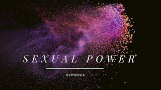 HYPNOSIS - SEXUAL POWER - ONE HOUR - CERTIFIED HYPNOTIST