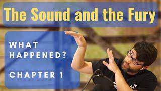 What Just Happened? Chapter 1 The Sound and the Fury with Benjy - Summary, Analysis William Faulkner