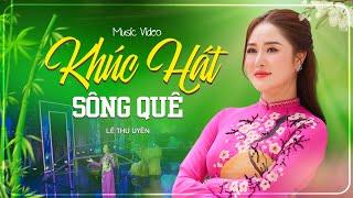 Khúc Hát Sông Quê - Lê Thu Uyên Singer | Cô Gái Có Giọng Ca Tan Chảy Triệu Trái Tim [MV 4K]