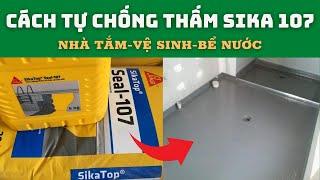 Cách Chống Thấm Sika 107 Cho Nhà Tắm Nhà Vệ Sinh Bể Nước Bao Ngon