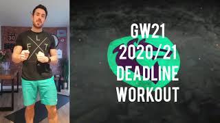 FPL Deadline Workout - Gameweek 21