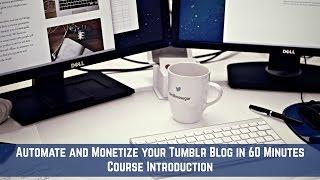 Automate and Monetize your Tumblr Blog in 60 minutes