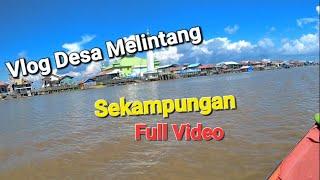 Vlog Tentang Desa Melintang Lengkap Dan Komplit Sekampungan Desa Diatas Air Kutai Kartanegara(Kukar)