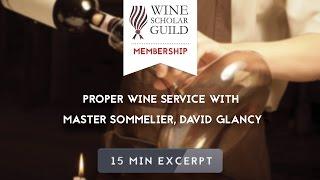 Proper Wine Service with Master Sommelier, David Glancy.