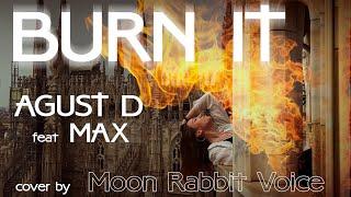 Agust D (Feat. MAX) - Burn It  на русском | russian cover | by Moon Rabbit Voice