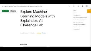 Explore Machine Learning Models with Explainable AI: Challenge Lab | GSP324 |Machine Learning Models