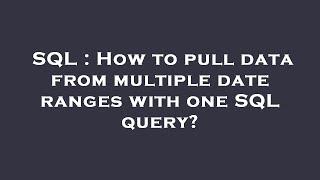 SQL : How to pull data from multiple date ranges with one SQL query?