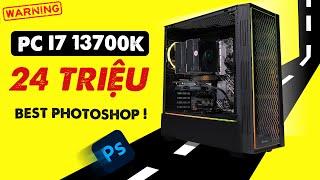 Bộ PC quá NGON cho anh em làm Photoshop ! Chỉ 24 Củ có 13700K