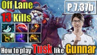 THIS IS HOW PROS PLAY TUSK! BY GUNNAR  13 KILL OFFLANE GUIDE (Dota 2) Gameplay 4K Patch 7.37b