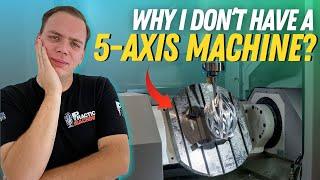 Is It Worth Spending $300K on a 5-Axis Machine? | The Impractical Machinists 12