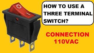 HOW TO USE A THREE TERMINAL SWITCH?