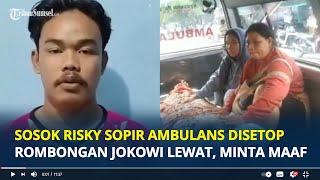 SOSOK Risky Riansyah Sopir Ambulans Disetop Rombongan Jokowi Lewat, Video Viral Berakhir Minta Maaf