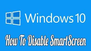 How to Disable the SmartScreen Filter In Windows 10