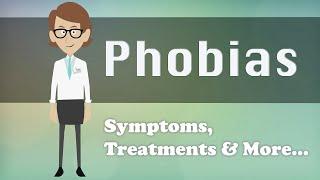 Phobias - Symptoms, Treatments & More...