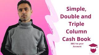 Simple, Double and Triple Column Cash Book in Nepali || BBS 1st year || Accountancy