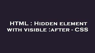 HTML : Hidden element with visible :after - CSS