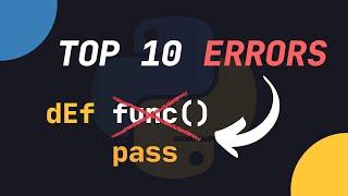 How To Fix The 10 Most Common Python Errors