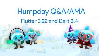 Humpday Q&A/AMA :: Flutter 3.22 and Dart 3.4 :: 15th May 2024 :: #HumpdayQandA #Flutter