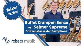 Buffet Crampon Senzo vs Selmer Supreme - Die Alt-Sax Spitzenklasse im Vergleich.