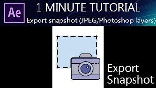 1 Minute Trick in After Effects - Export Snapshot (JPEG/Photoshop layers)