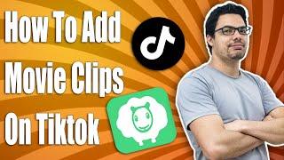 How To Add Movie Clips On TikTok - Full Guide