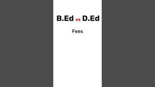 B Ed vs D Ed Ki Fees Kitni Hai | B Ed vs D Ed Fees In India | B Ed vs D Ed Which Is Better | Fees