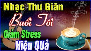 Nhạc Thư Giãn Buổi Tối Giảm Stress Hiệu Quả Hòa Tấu Rumba Guitar Cafe Buổi Tối, Nhạc Phòng Trà #189