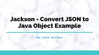 Jackson - Convert JSON to Java Object Example
