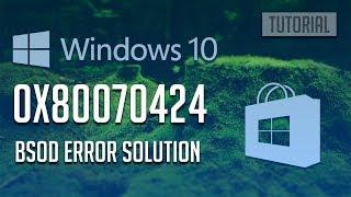 How to Fix Windows Store Error 0x80070424 in Windows 10 - [4 Solutions]